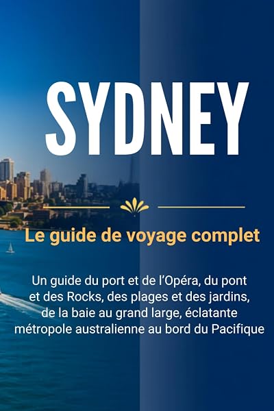 Couverture de SYDNEY Le guide de voyage complet