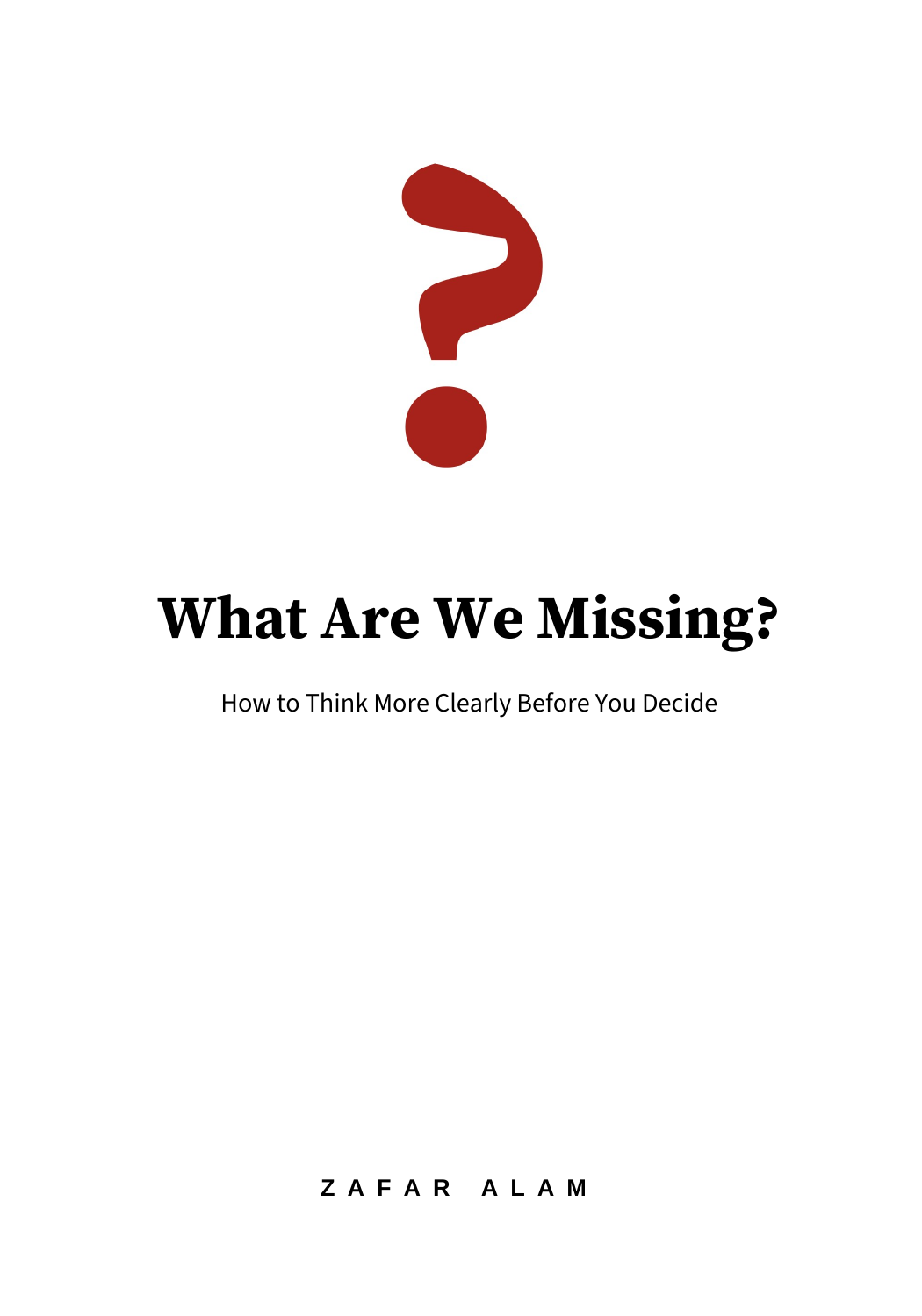 Cover of the book “What Are We Missing?” by Zafar Alam