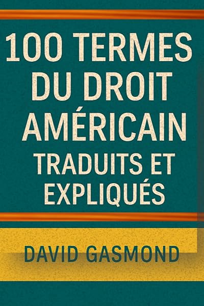 Couverture de 100 TERMES DU DROIT AMÉRICAIN TRADUITS ET EXPLIQUÉS
