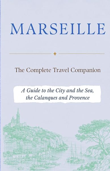 Cover of MARSEILLE - The Complete Travel Companion
