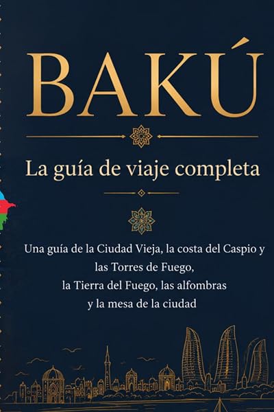 Couverture de BAKÚ - La guía de viaje completa