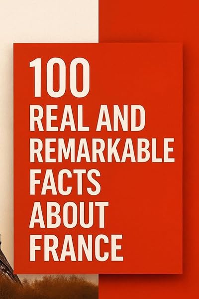 Cover of 100 Real and Remarkable Facts About France