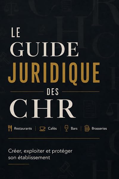 Couverture de LE GUIDE JURIDIQUE DES CHR