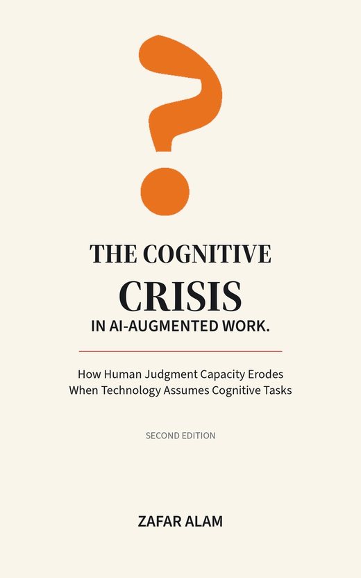 Cover of the book “The Cognitive Crisis in AI-Augmented Work” by Zafar Alam